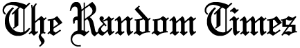 From the quixotic mind of Lorenzo Gigliotti 
- The Random Times